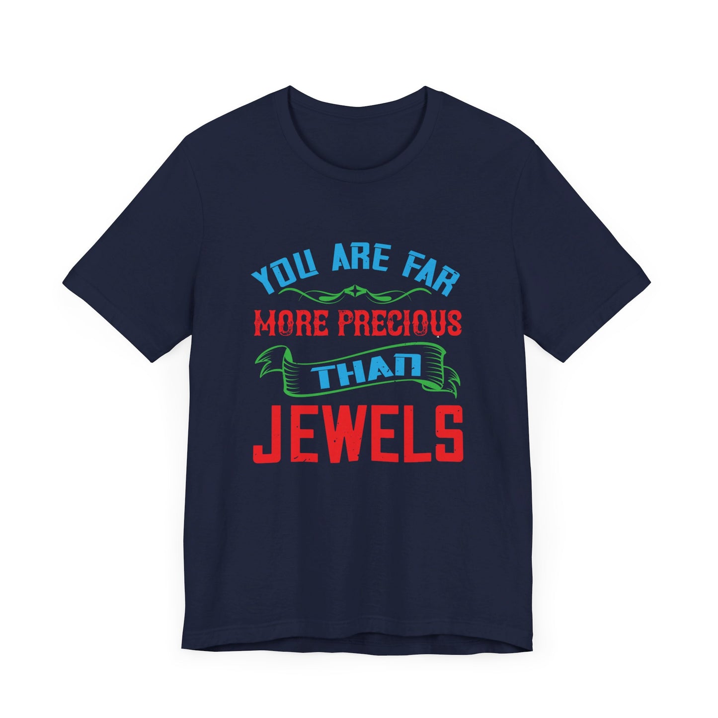 You Are Far More Precious Than Jewels - Unisex Jersey Short Sleeve Tee