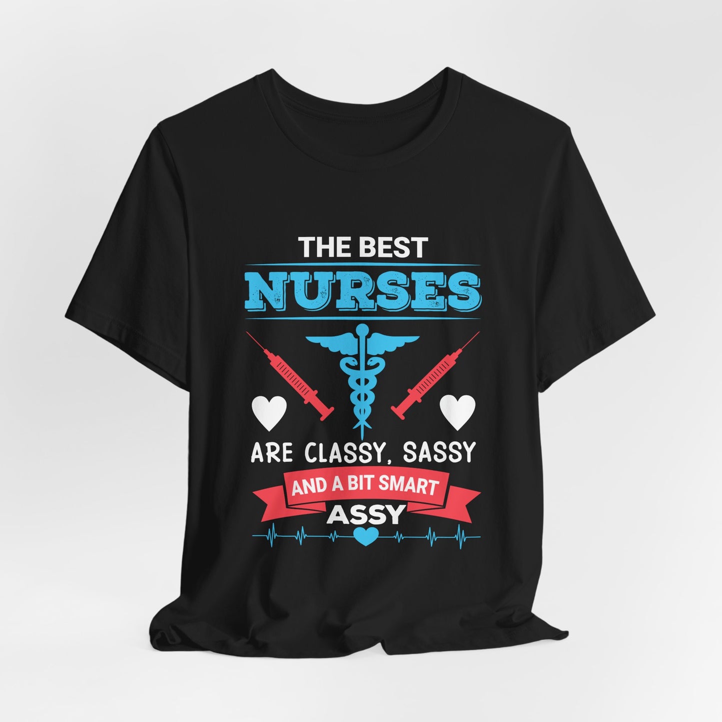 Best Nurses Are Classy, Sassy And A Bit Smart Assy - Unisex Jersey Short Sleeve Tee - 13335