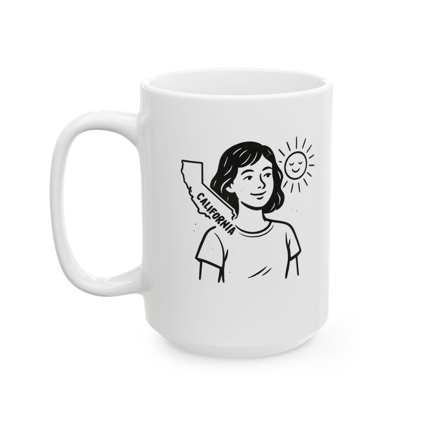 "You can take the girl out of California, but you can’t take the sunshine out of her." Ceramic Mug - 11oz & 15oz - 12722