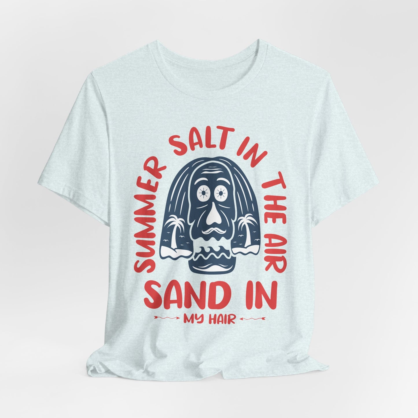 Salt In The Air, Sand In My Hair - Unisex Jersey Short Sleeve Tee - 13111