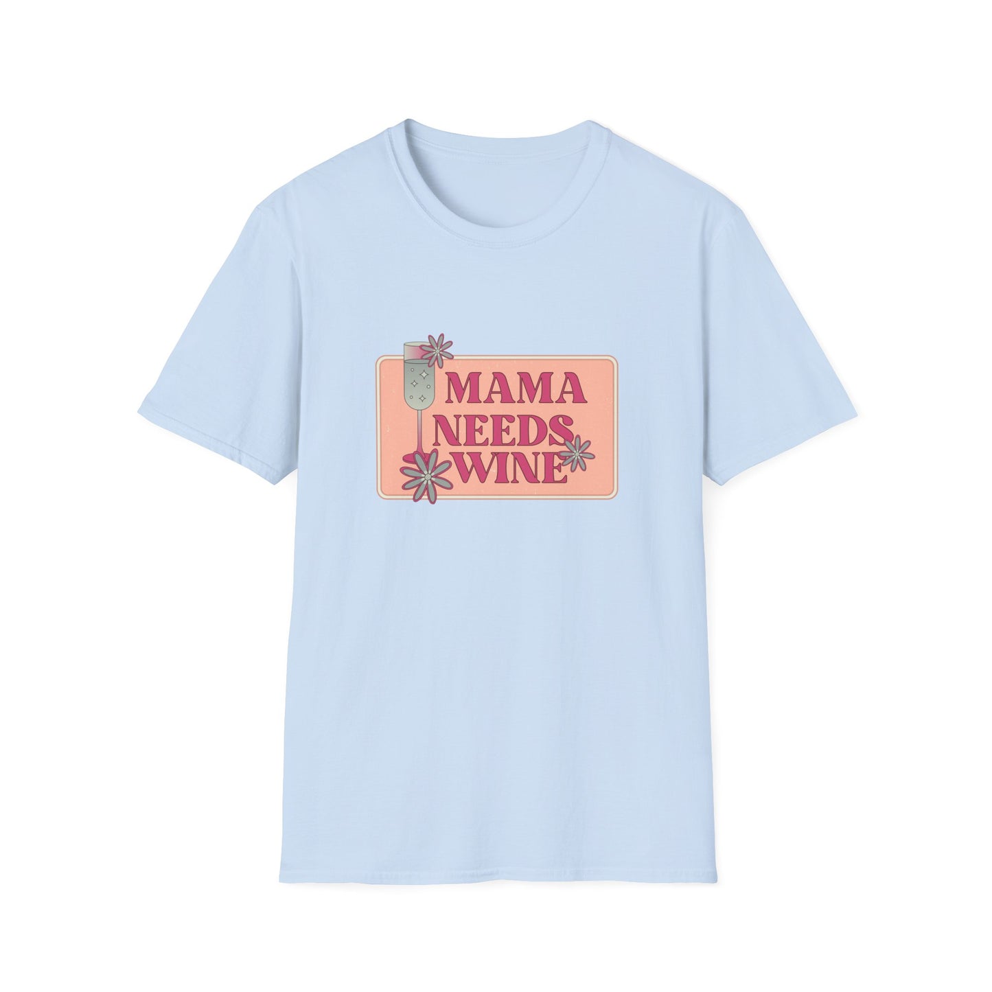 Mama Need Wine - Unisex Softstyle T-Shirt - 11778