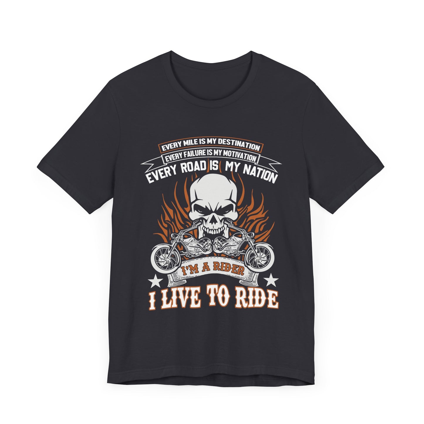 Every Mile Is My Destination, I'm A Rider - Unisex Jersey Short Sleeve Tee - 13104