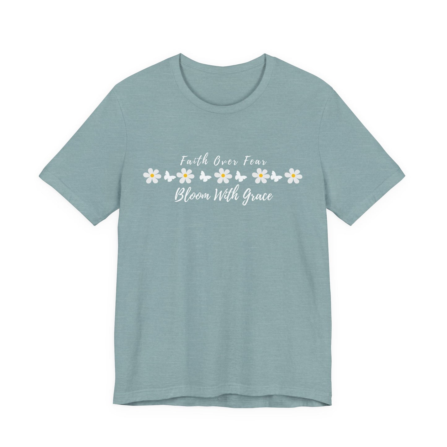 Bloom With Grace Daisy T‑Shirt — "Faith Over Fear" Floral Tee - 14949