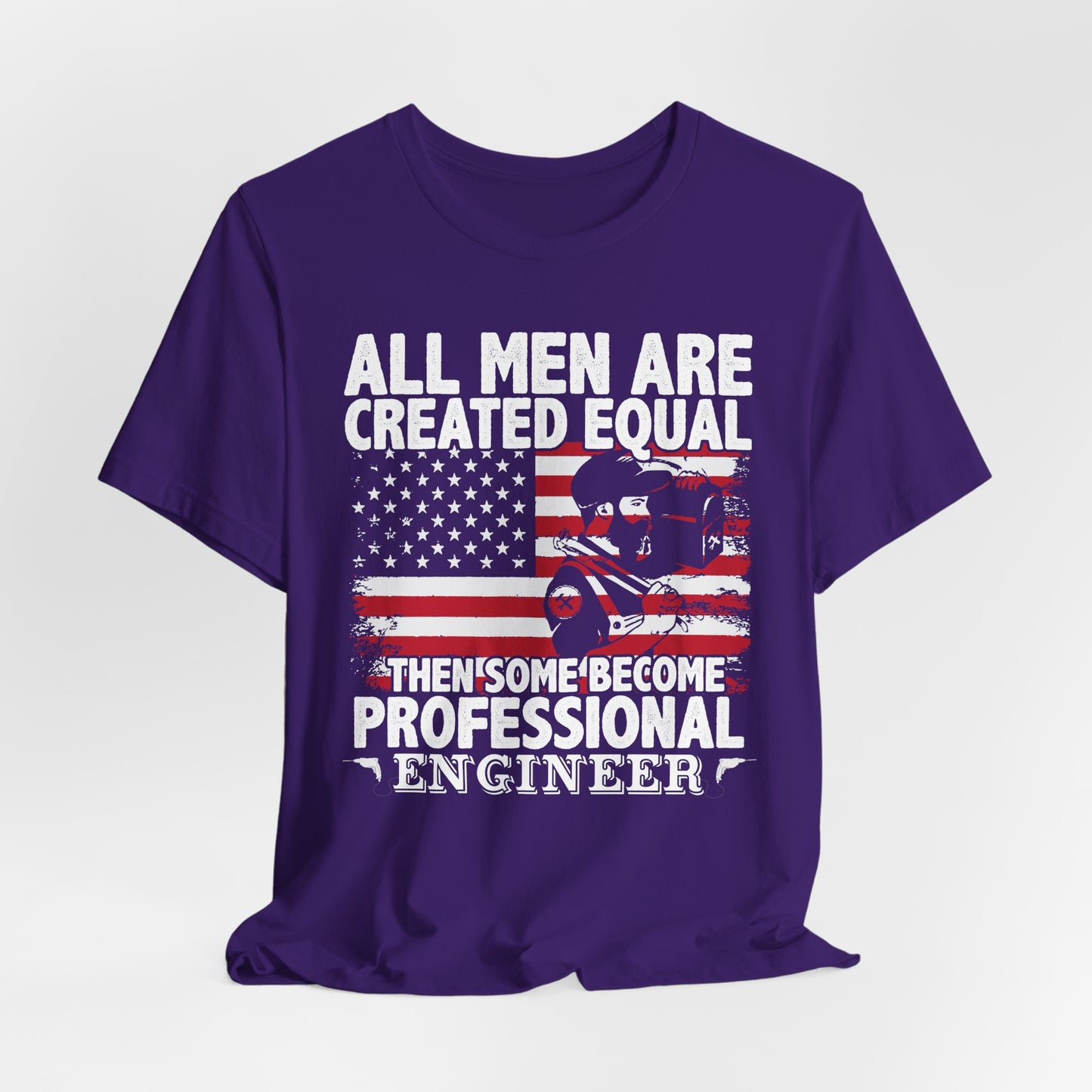 Engineer: All men Are Created Equal, Then Some Become Professional Engineer - Unisex Jersey Short Sleeve Tee - 13659