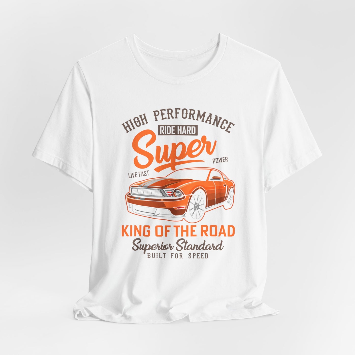 High Performance, Ride Hard, Super Power, King of the Road - Unisex Jersey Short Sleeve Tee