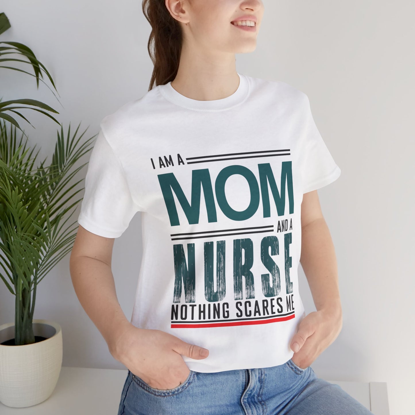 I'm A Mom & Nurse, Nothing Scares Me - Unisex Jersey Short Sleeve Tee