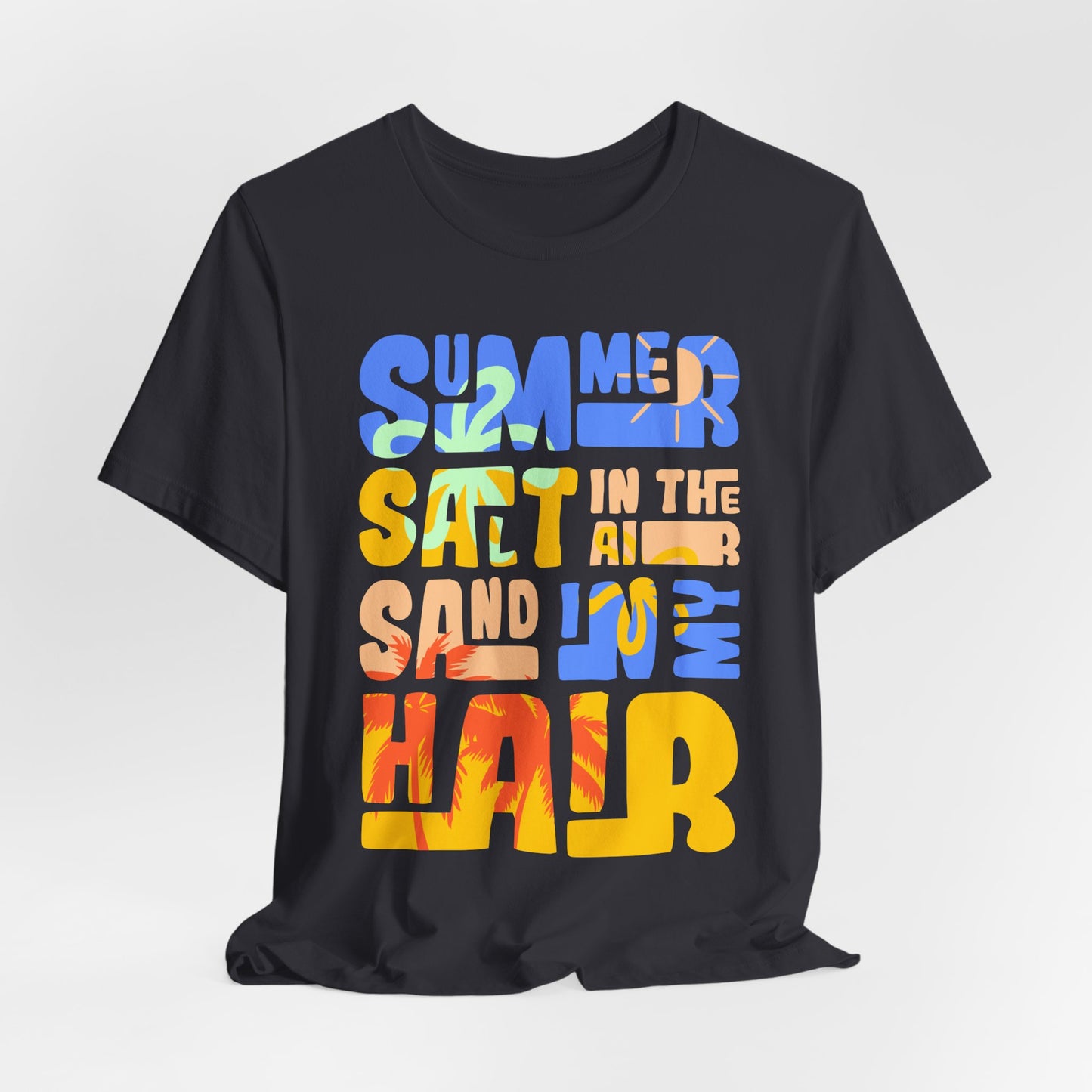 Salt In The Air, Sand In My Hair - Unisex Jersey Short Sleeve Tee - 13116