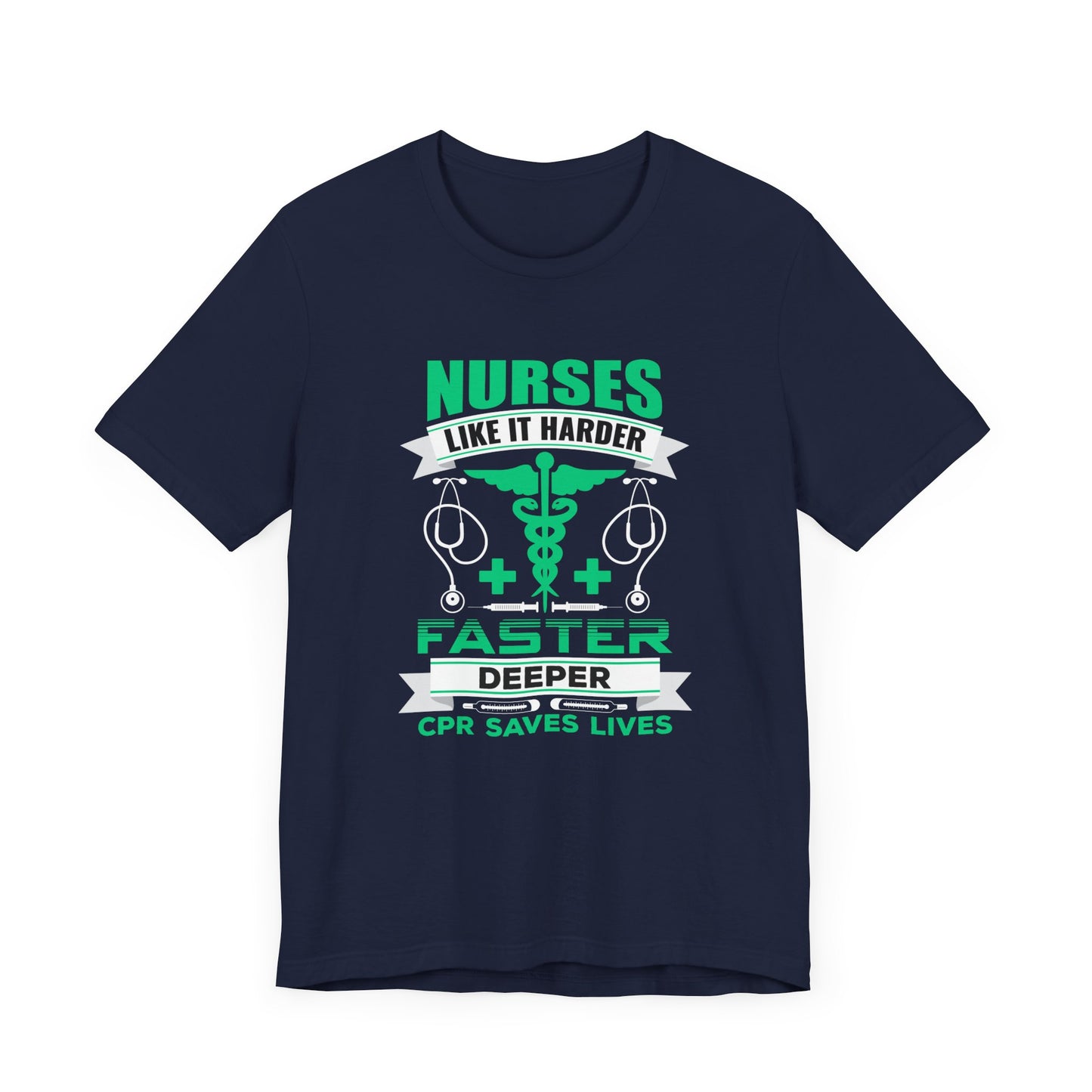 Nurses Like It Harder, Faster, Deeper, CPR Saves Lives - Unisex Jersey Short Sleeve Tee