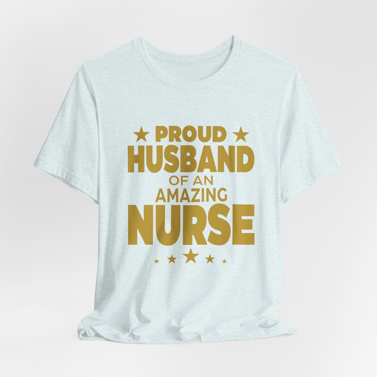 Proud Husband Of An Amazing Nurse - Unisex Jersey Short Sleeve Tee - 13358
