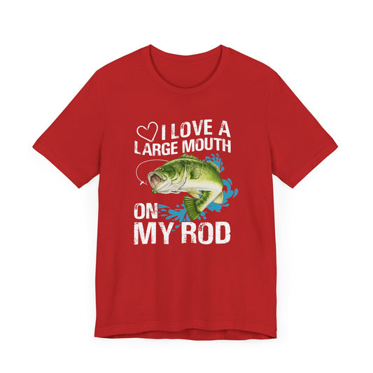 Fishing:  I Love A Large Mouth On My Rod - Unisex Jersey Short Sleeve Tee