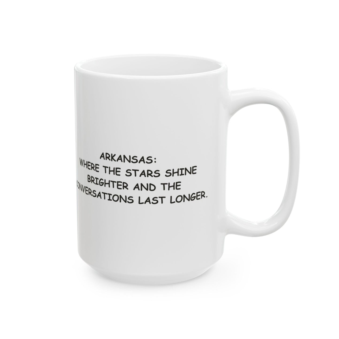 "Arkansas: Where the stars shine brighter and the conversations last longer." Ceramic Mug - 13325