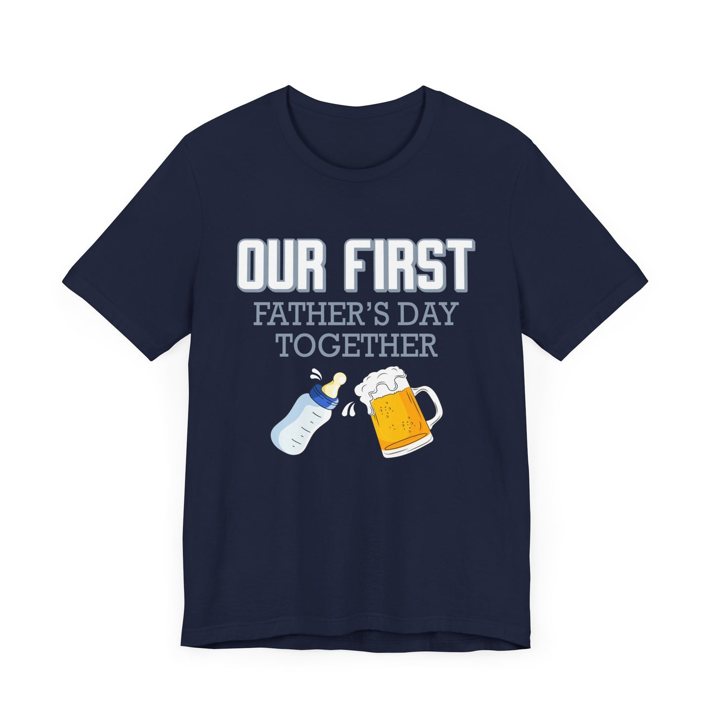 Our First Father's Day Together - Unisex Jersey Short Sleeve Tee