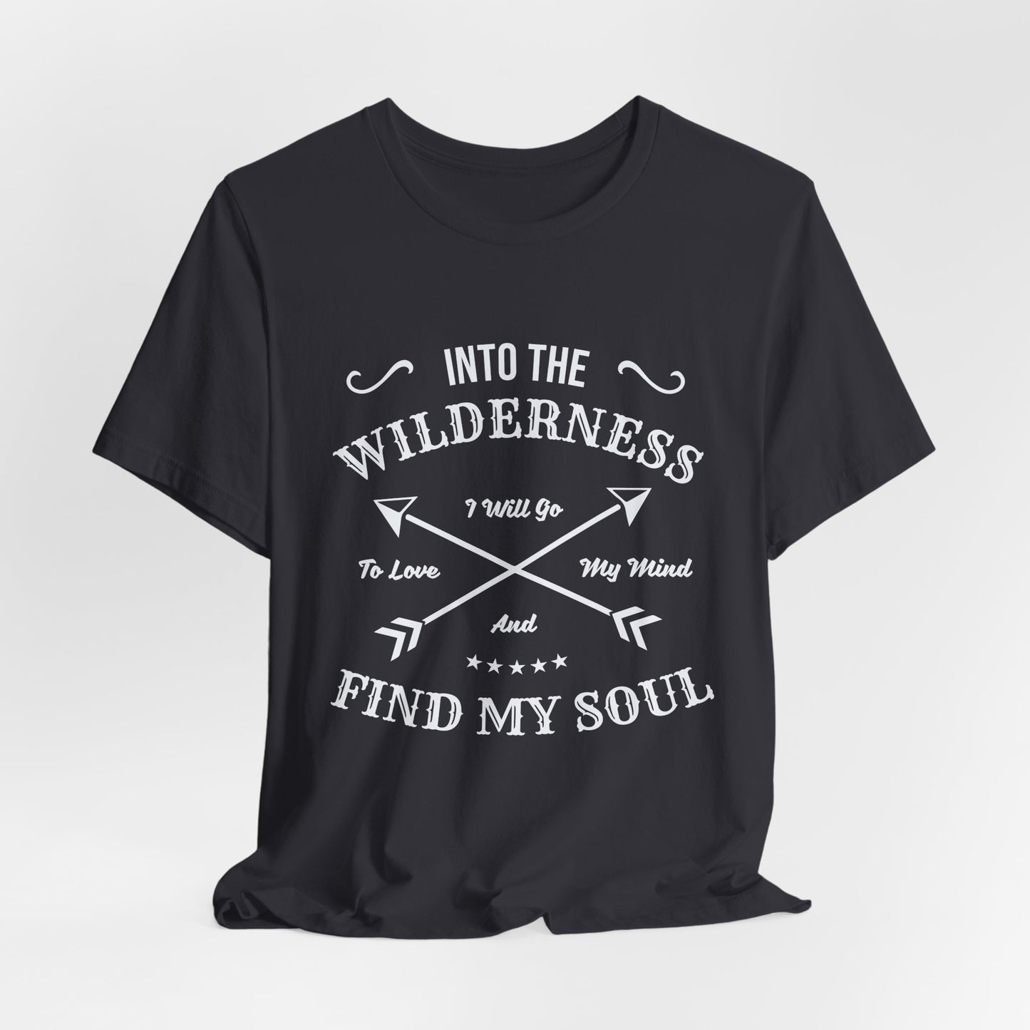 Into The Wilderness, I Will Go To Love My Mind & Find My Soul - Unisex Jersey Short Sleeve Tee - 12602