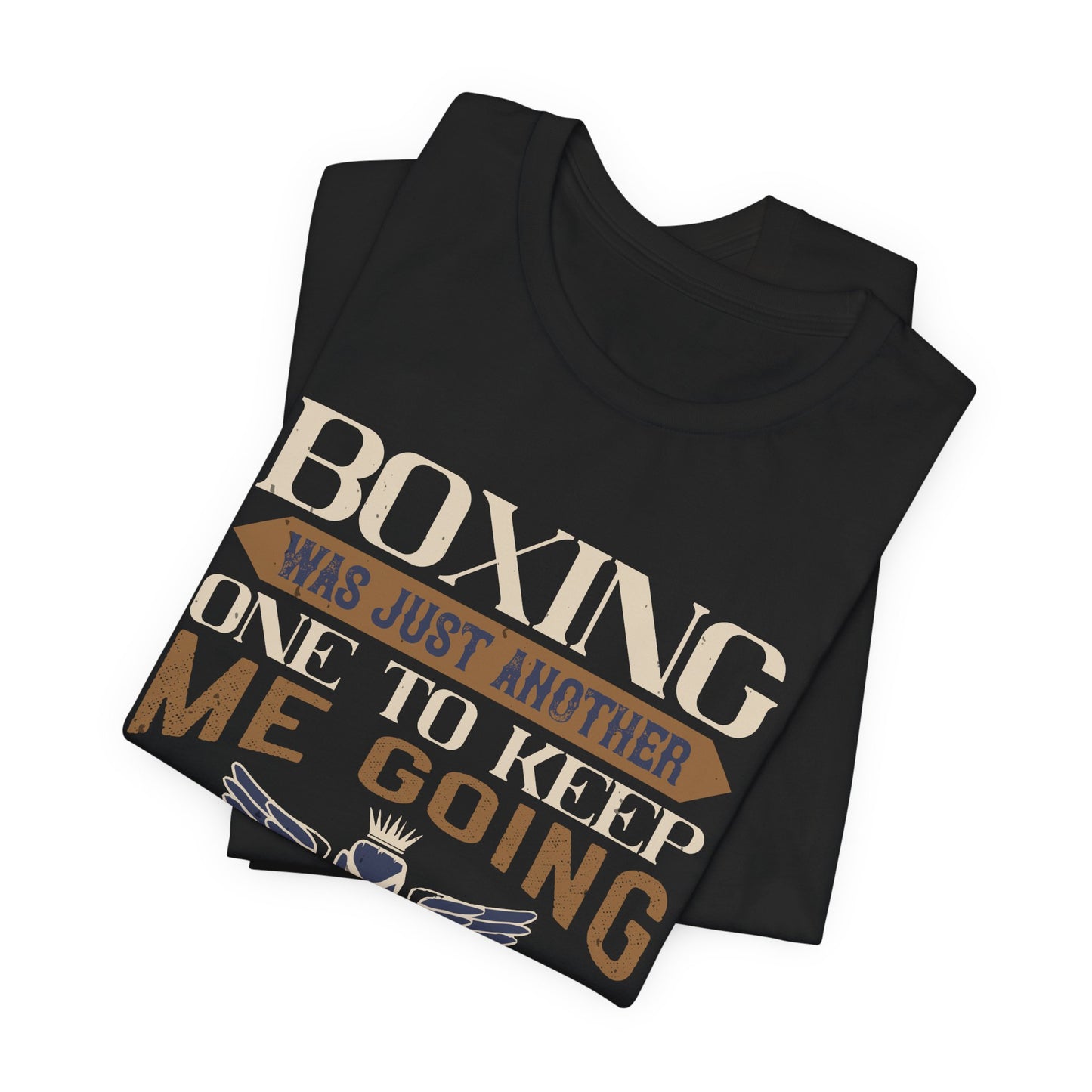 Boxing Was Just Another One to Keep Me Going as a Child - Unisex Jersey Short Sleeve Tee - 11546
