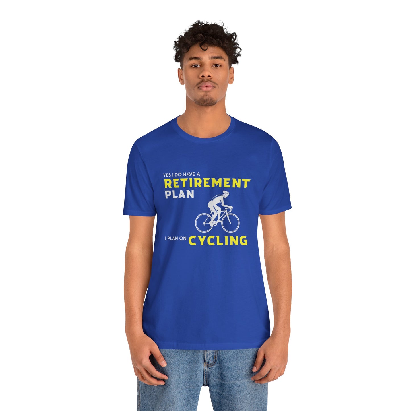 Yes, I Do Have A Retirement Plan, I Plan On Cycling - Unisex Jersey Short Sleeve Tee