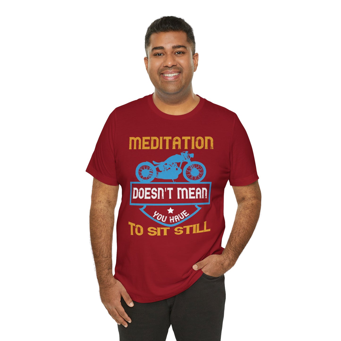 Meditation Doesn't Mean You Have to Sit Still - Unisex Jersey Short Sleeve Tee - 13757