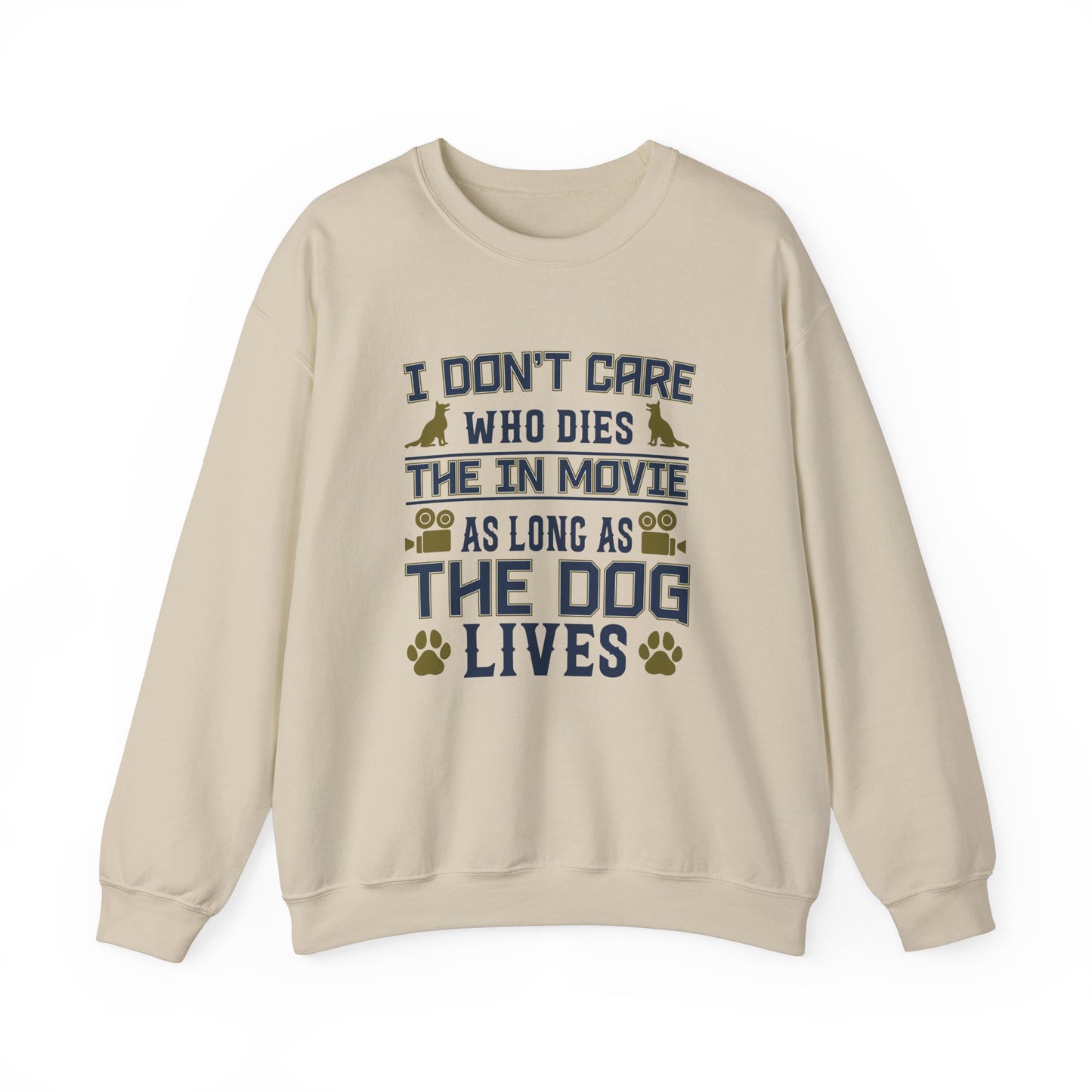 I Don't Care Who Dies In The Movie As Long As The Dog Lives - Unisex Heavy Blend™ Crewneck Sweatshirt