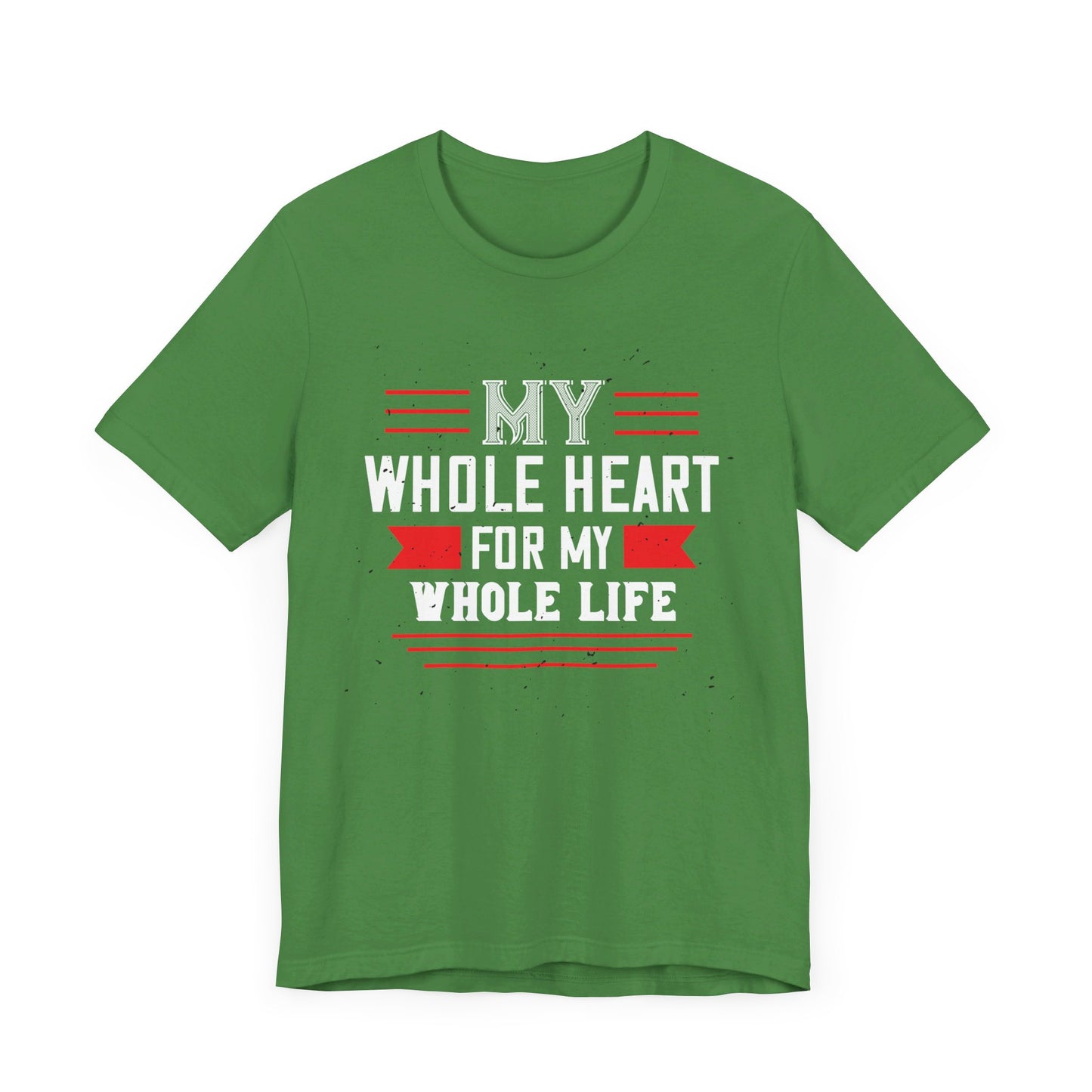 My Whole Heart for My Whole Life - Unisex Jersey Short Sleeve Tee