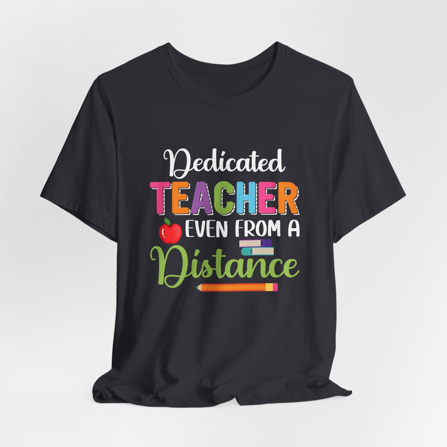 Teacher: Dedicated Teacher Even From A Distance - Unisex Jersey Short Sleeve Tee - 13484