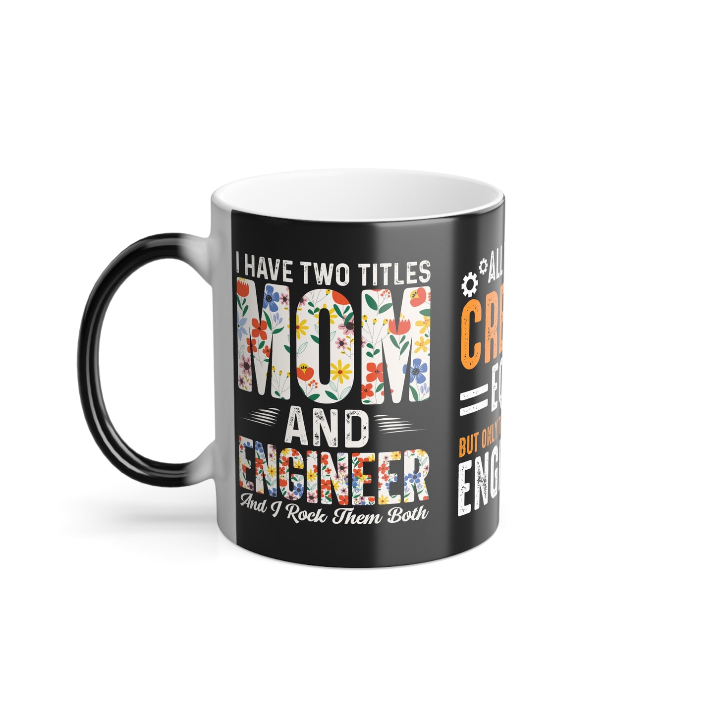 Women Are Created Equal, Only The Finest Become Engineers - Color Morphing Mug, 11oz