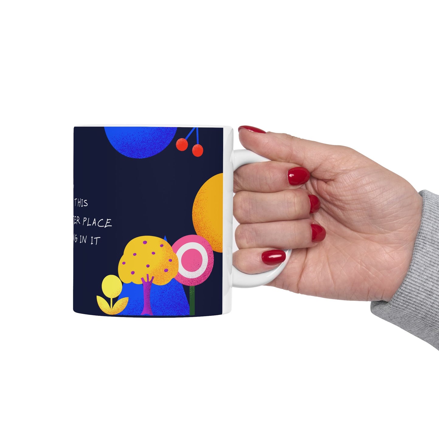 Mum, You Make This World A Better Place - Ceramic Mug, (11oz, 15oz) - 10969