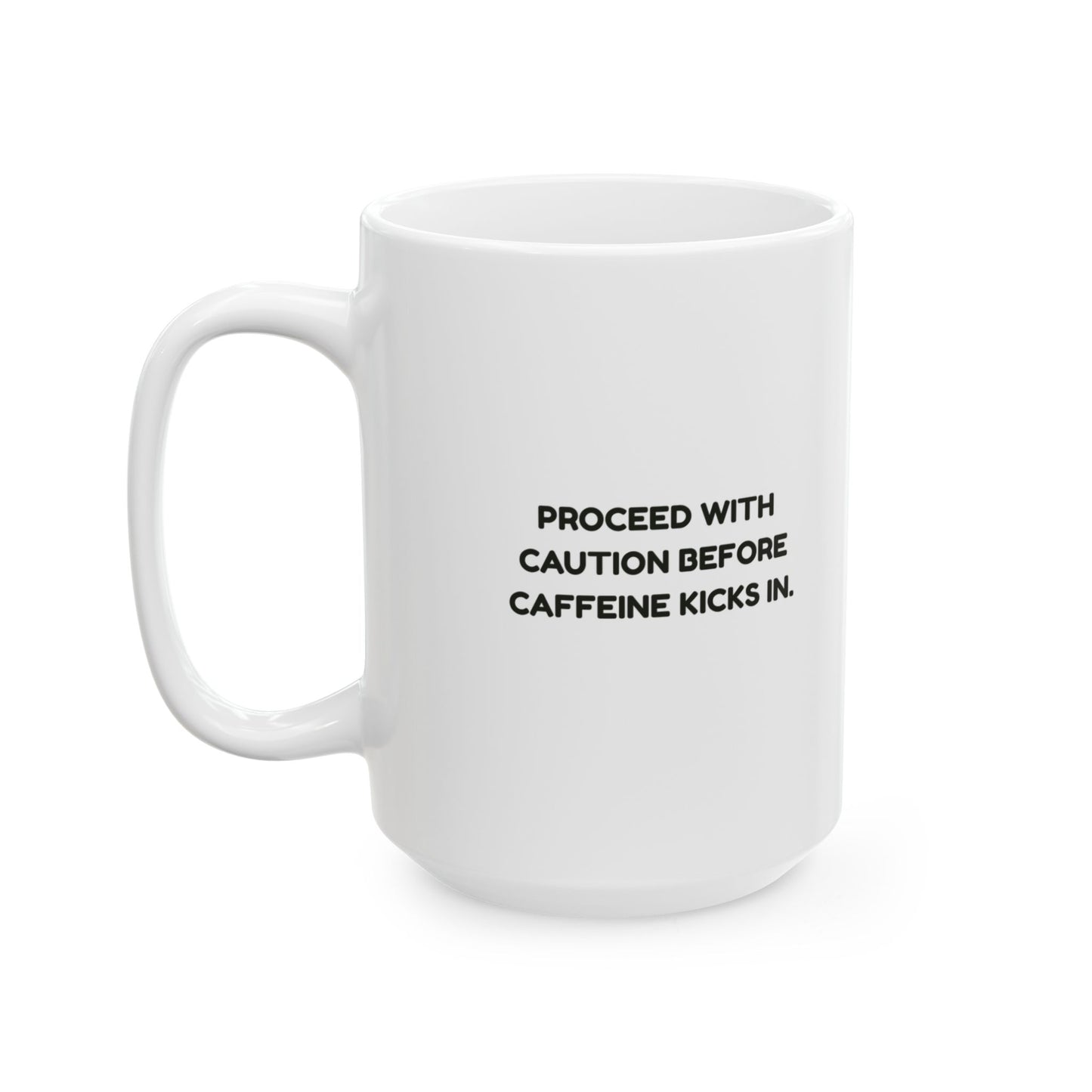 “Mug’s full, patience empty.”  (Proceed with caution before caffeine kicks in.) Ceramic Coffee Mug - 13961