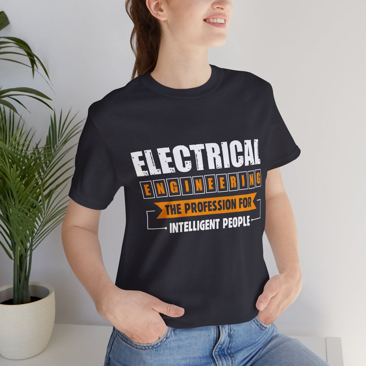 Engineer: Electrical Engineering, The Profession For Intelligent People - Unisex Jersey Short Sleeve Tee