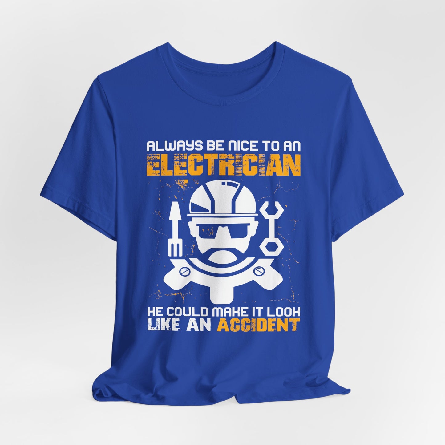 Engineer: Always Be Nice To An Electrician. He Could Make It Look Like An Accident - Unisex Jersey Short Sleeve Tee