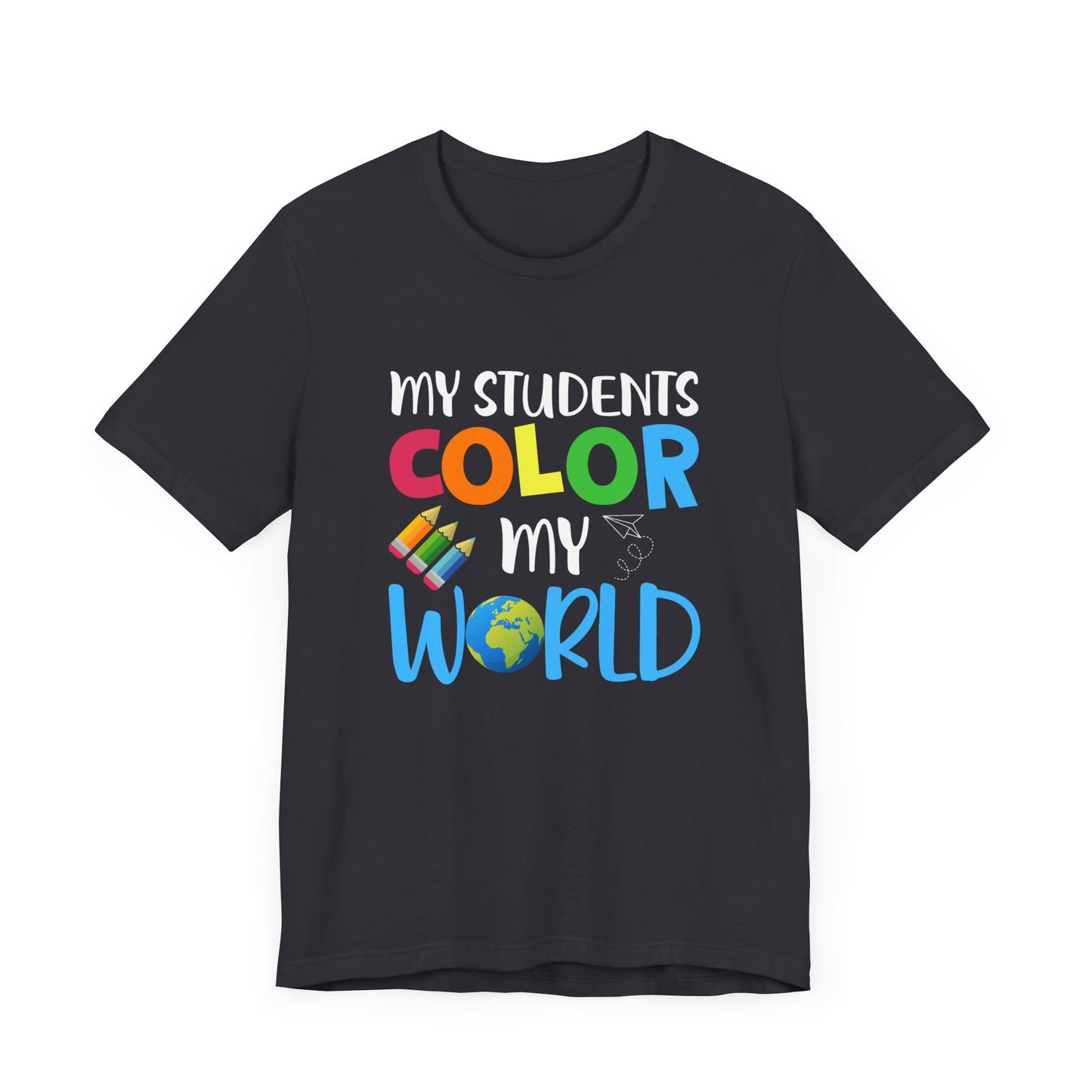 Teacher: My Students Color My World - Unisex Jersey Short Sleeve Tee