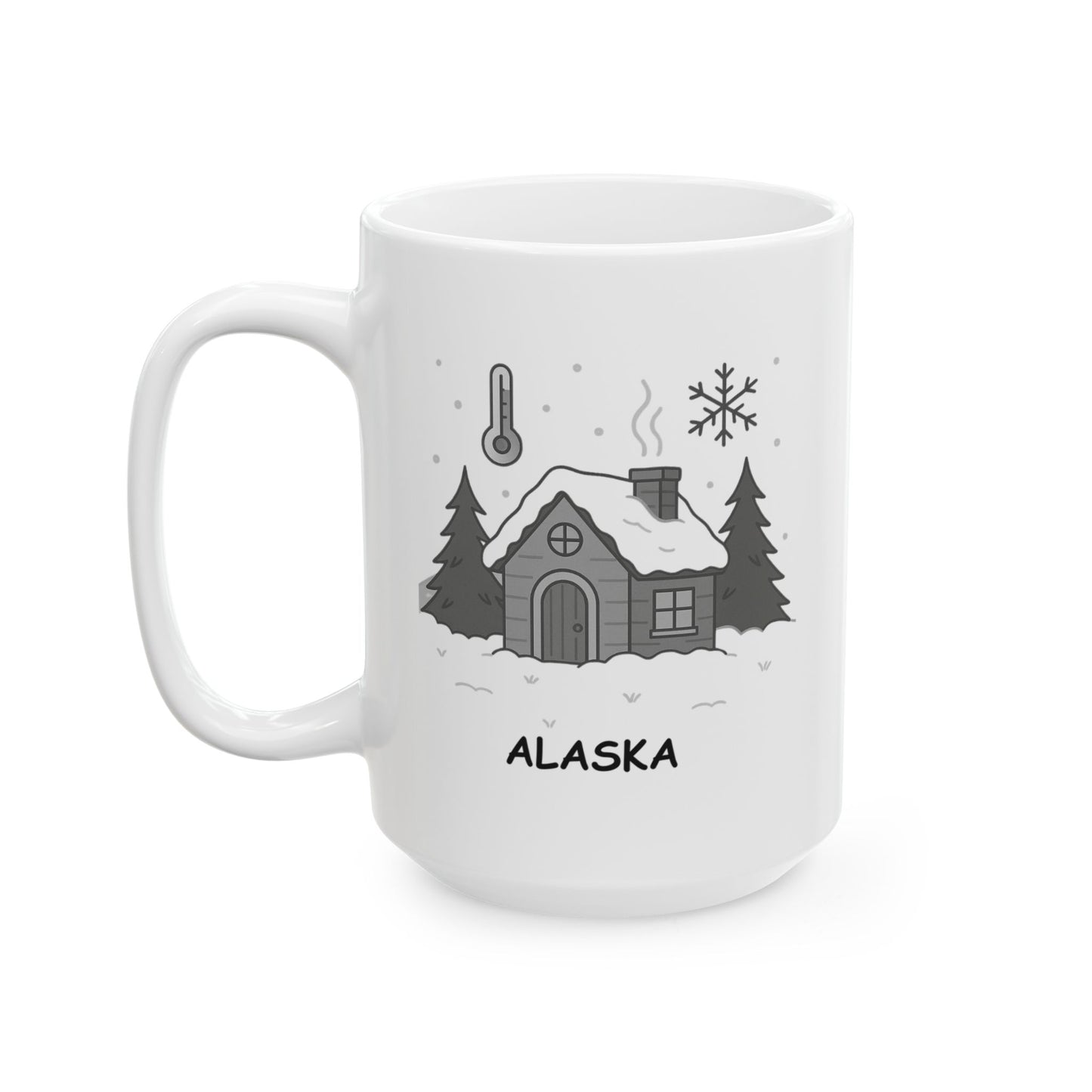 "Alaska: Because sometimes, you need to live where it’s just a little bit colder than anywhere else." Ceramic Mug - 13028