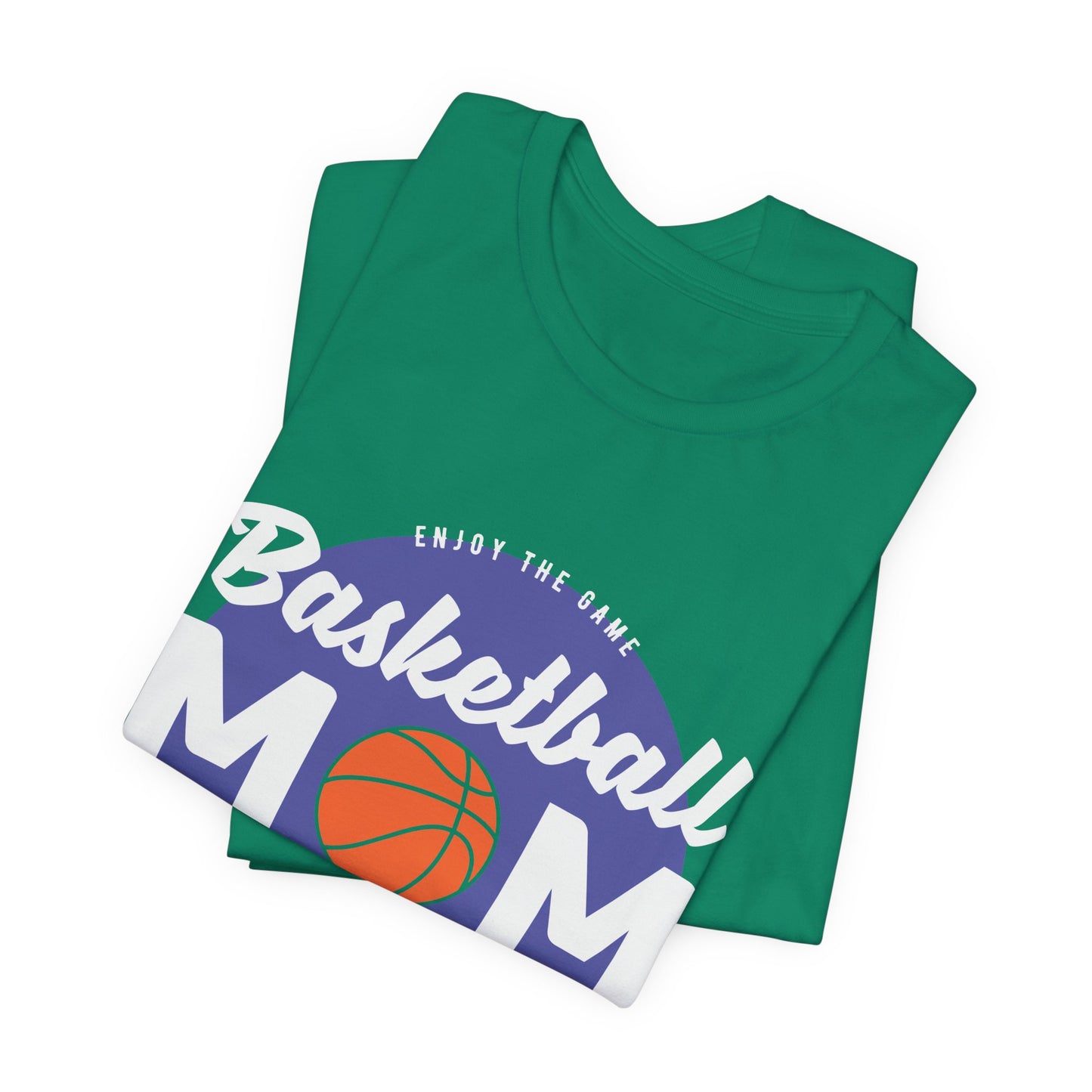 Enjoy The Game, Basketball Mom, Loud In The Crowd - Unisex Jersey Short Sleeve Tee - 12985