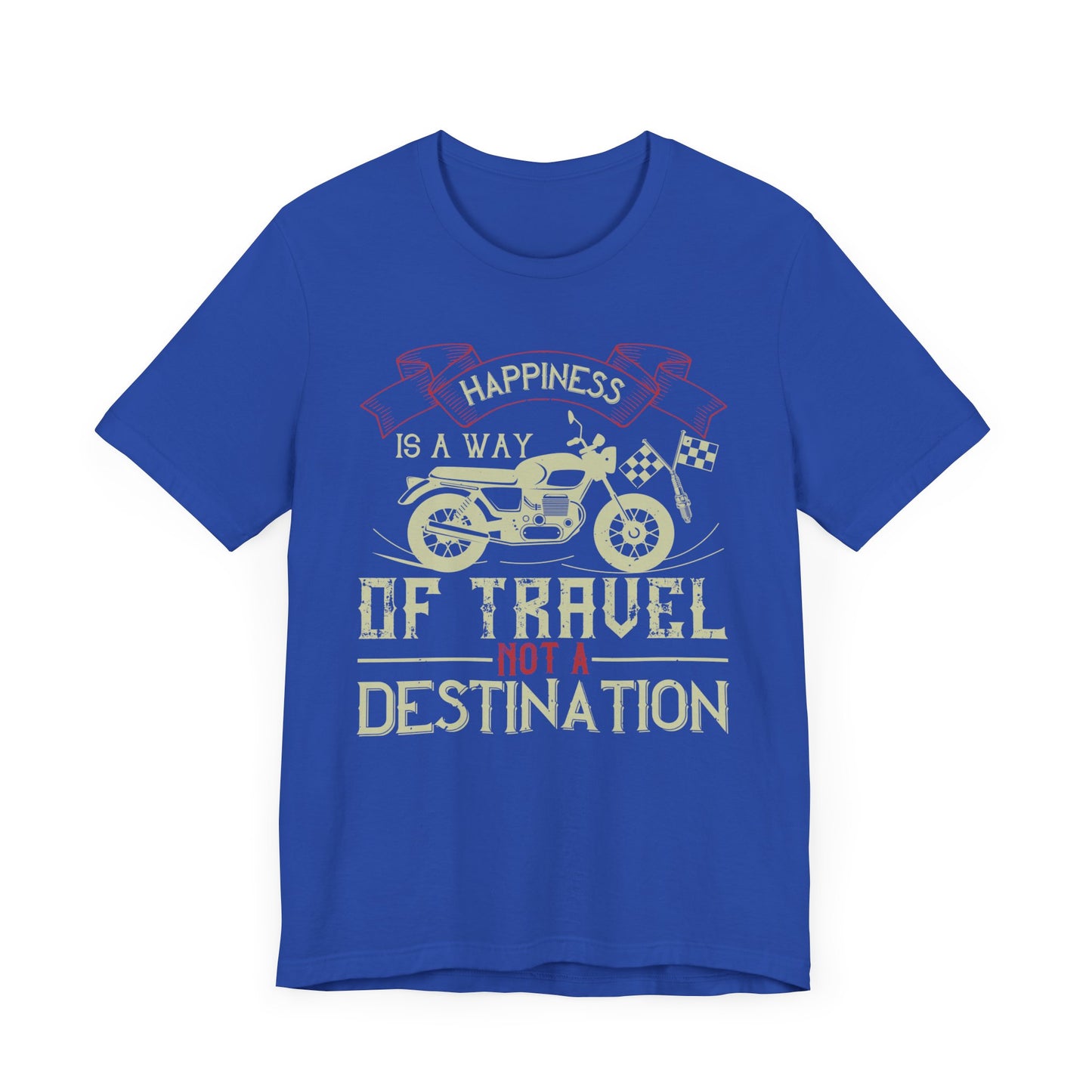 Happiness Is a Way of Travel, Not a Destination - Unisex Jersey Short Sleeve Tee