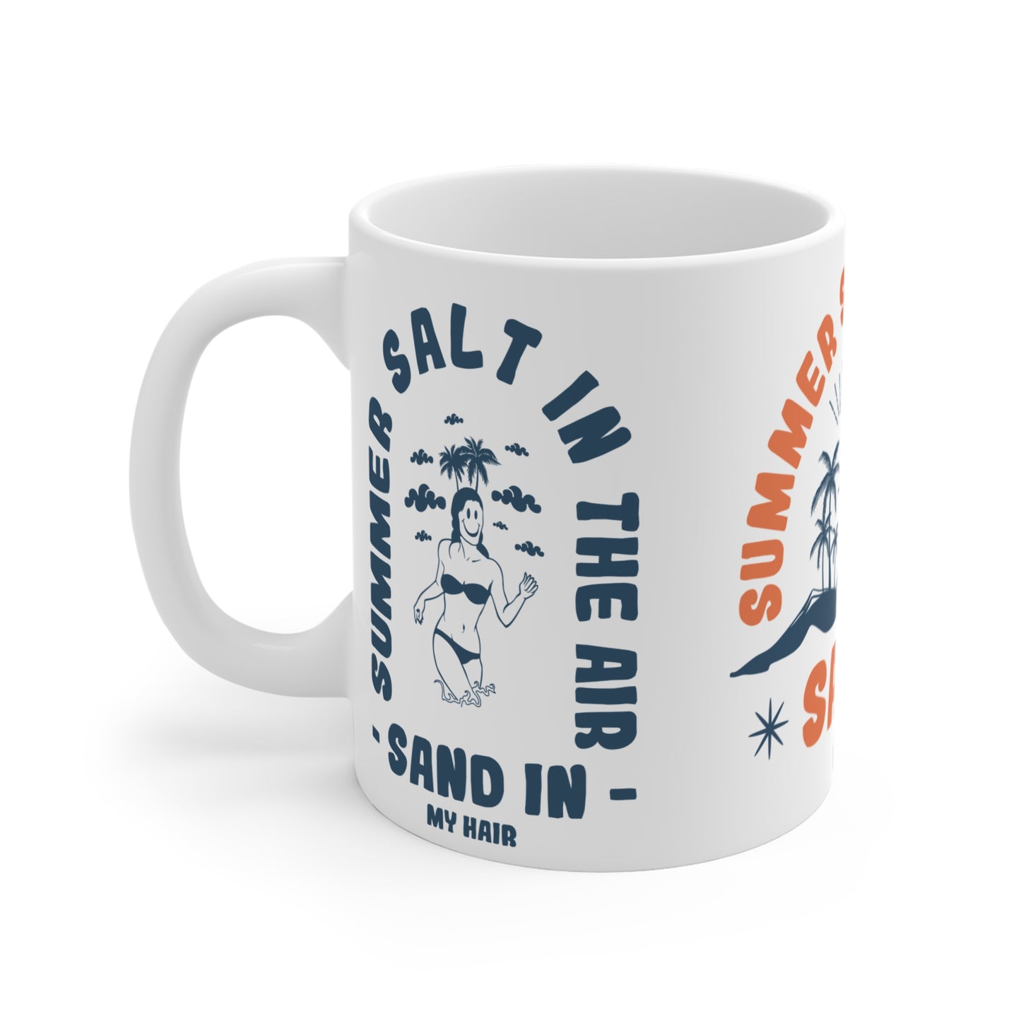 Summer Salt in the Air, Sand in My Hair - Mug 11oz