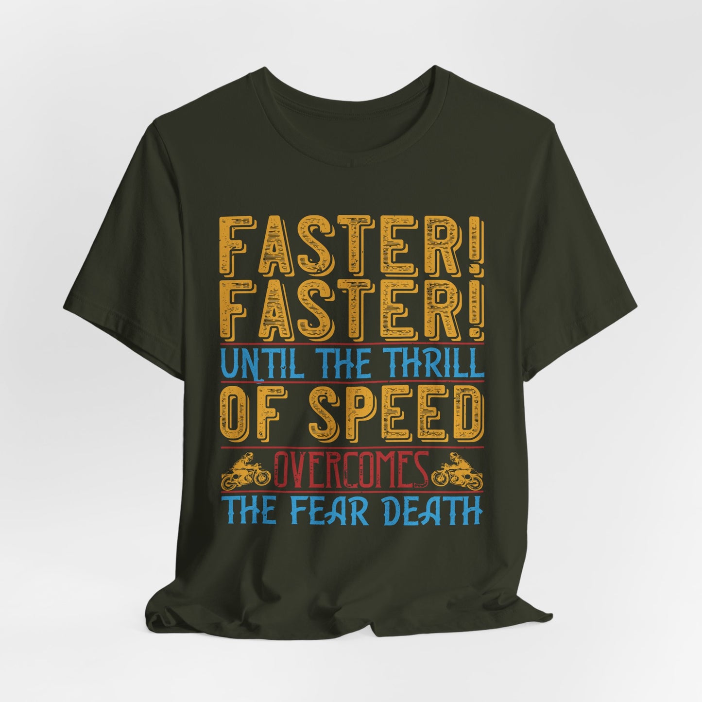 Faster, Faster, Until the Thrill of Speed Overcomes the Fear of Death - Unisex Jersey Short Sleeve Tee - 13683