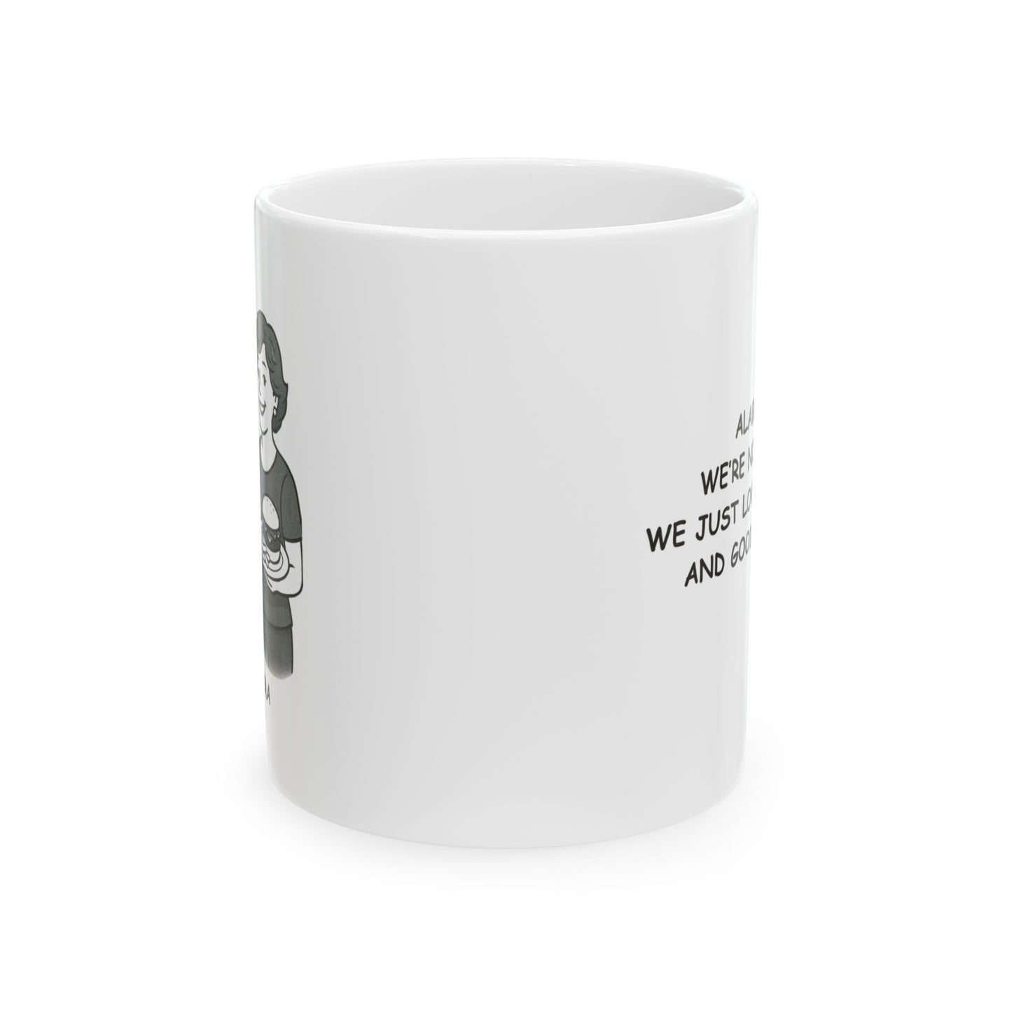 "Alabama: We’re not picky; we just love good food and good company." Ceramic Mug - 12824
