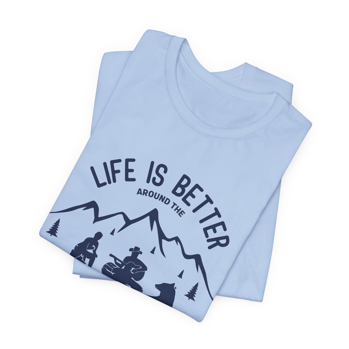 Life Is Better Around The Campfire - Unisex Jersey Short Sleeve Tee - 12603