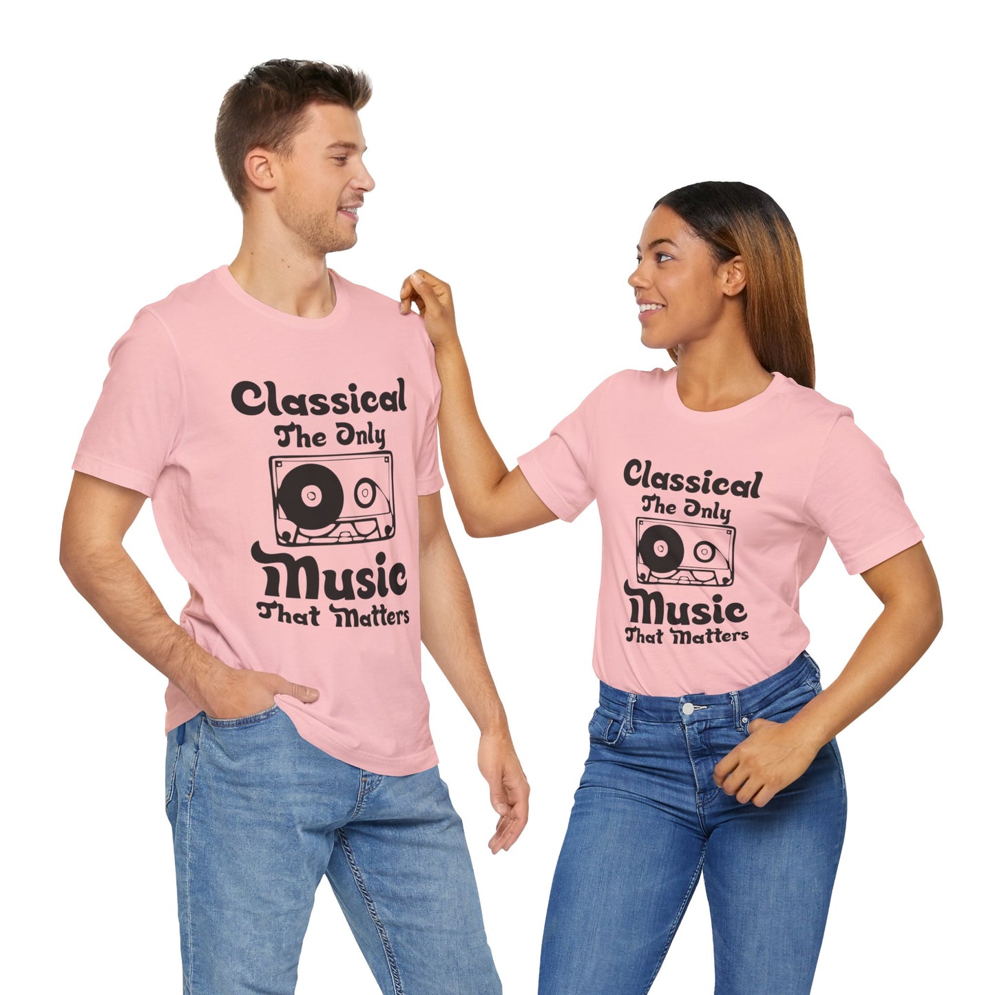 Classical: The Only Music That Matters - Unisex Jersey Short Sleeve Tee