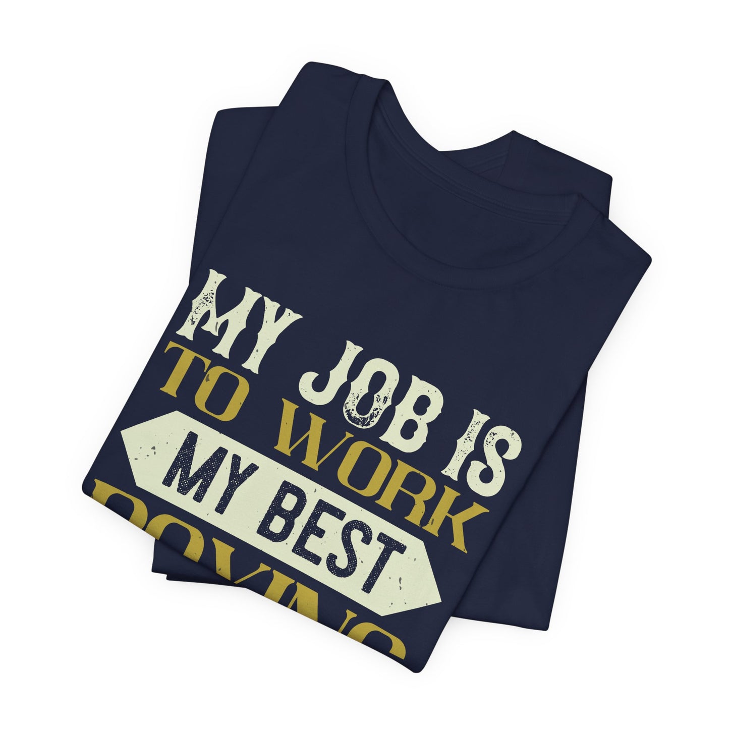 My Job Is to Work My Best Boxing in the Ring - Unisex Jersey Short Sleeve Tee - 11723