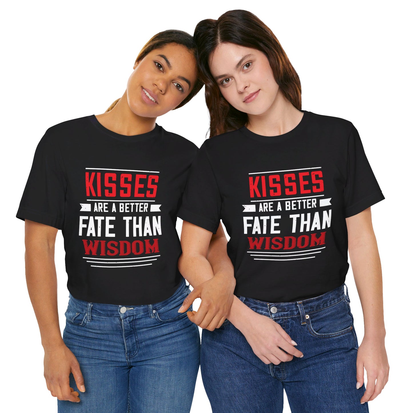 Kisses Are a Better Fate Than Wisdom - Unisex Jersey Short Sleeve Tee