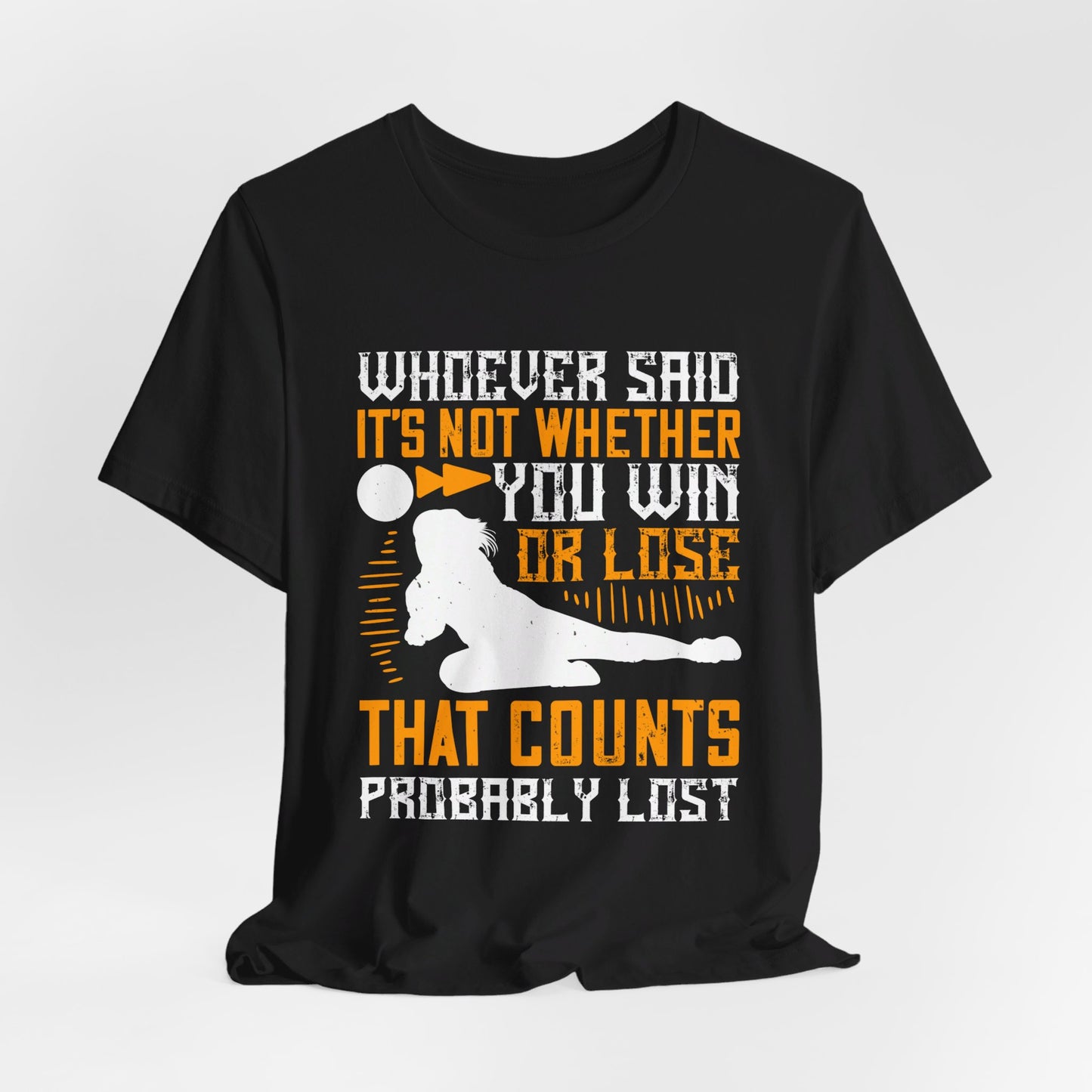 Volleyball: Whoever Said, ‘It’s Not Whether You Win or Lose That Counts,’ Probably Lost - Unisex Jersey Short Sleeve Tee