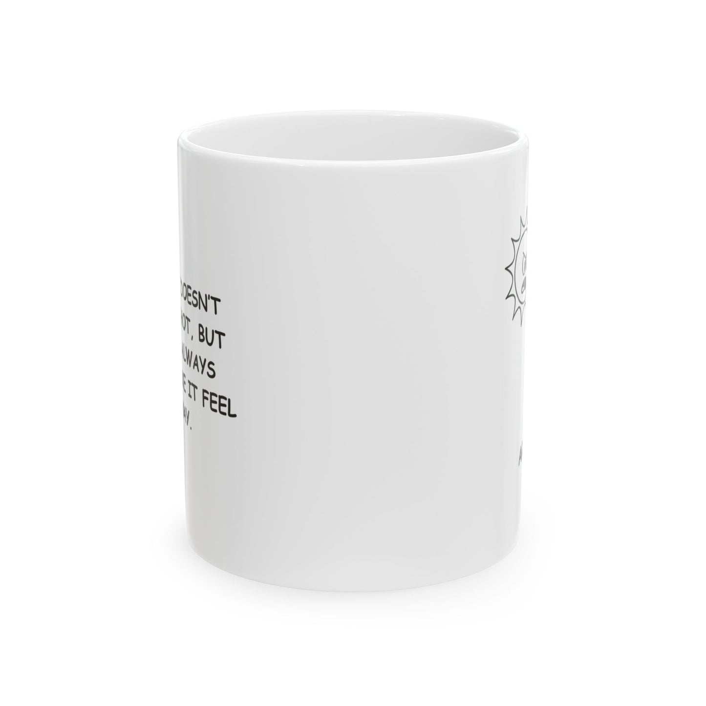 "The desert doesn’t have to be hot, but Arizona’s always going to make it feel that way." Ceramic Mug - 13229