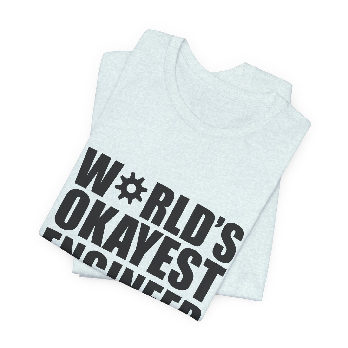 Engineer: World's Okayest Engineer - Unisex Jersey Short Sleeve Tee - 13664
