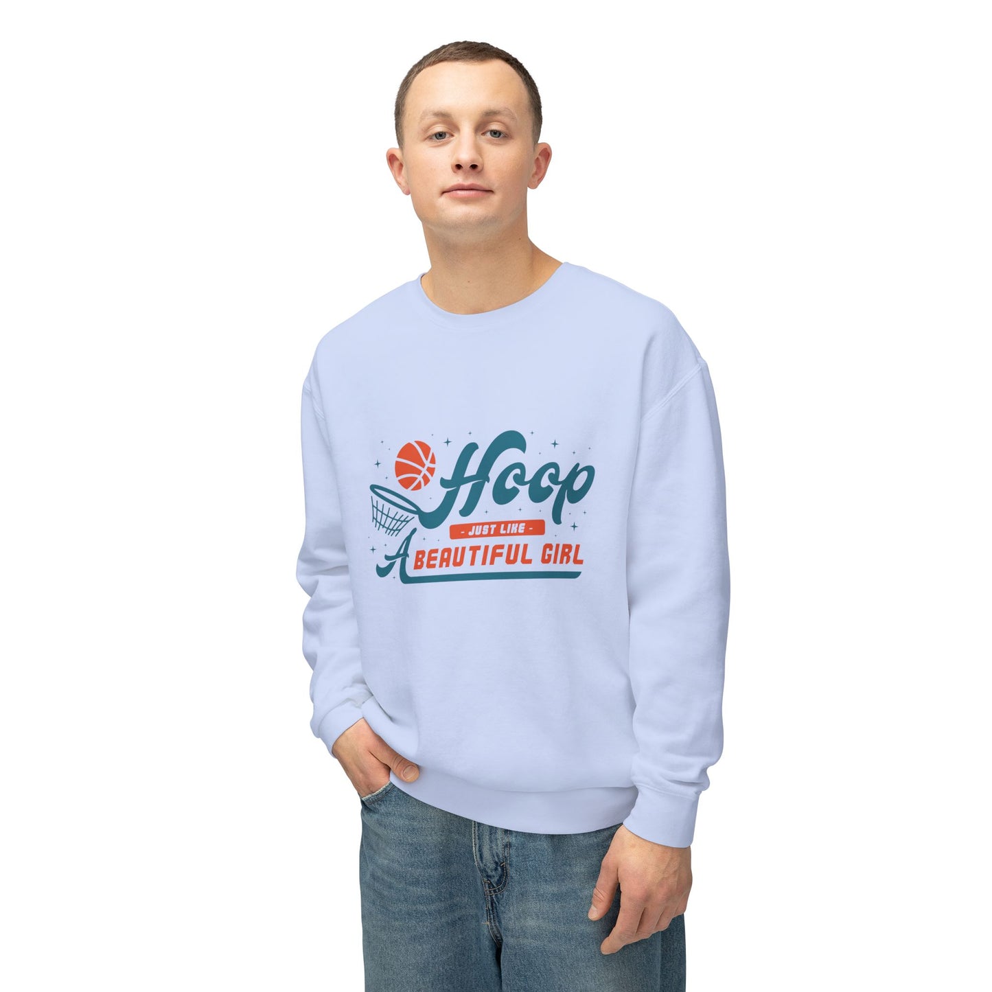 Basketball, Hoop Just Like A Beautiful Girl - Unisex Lightweight Crewneck Sweatshirt - 11144
