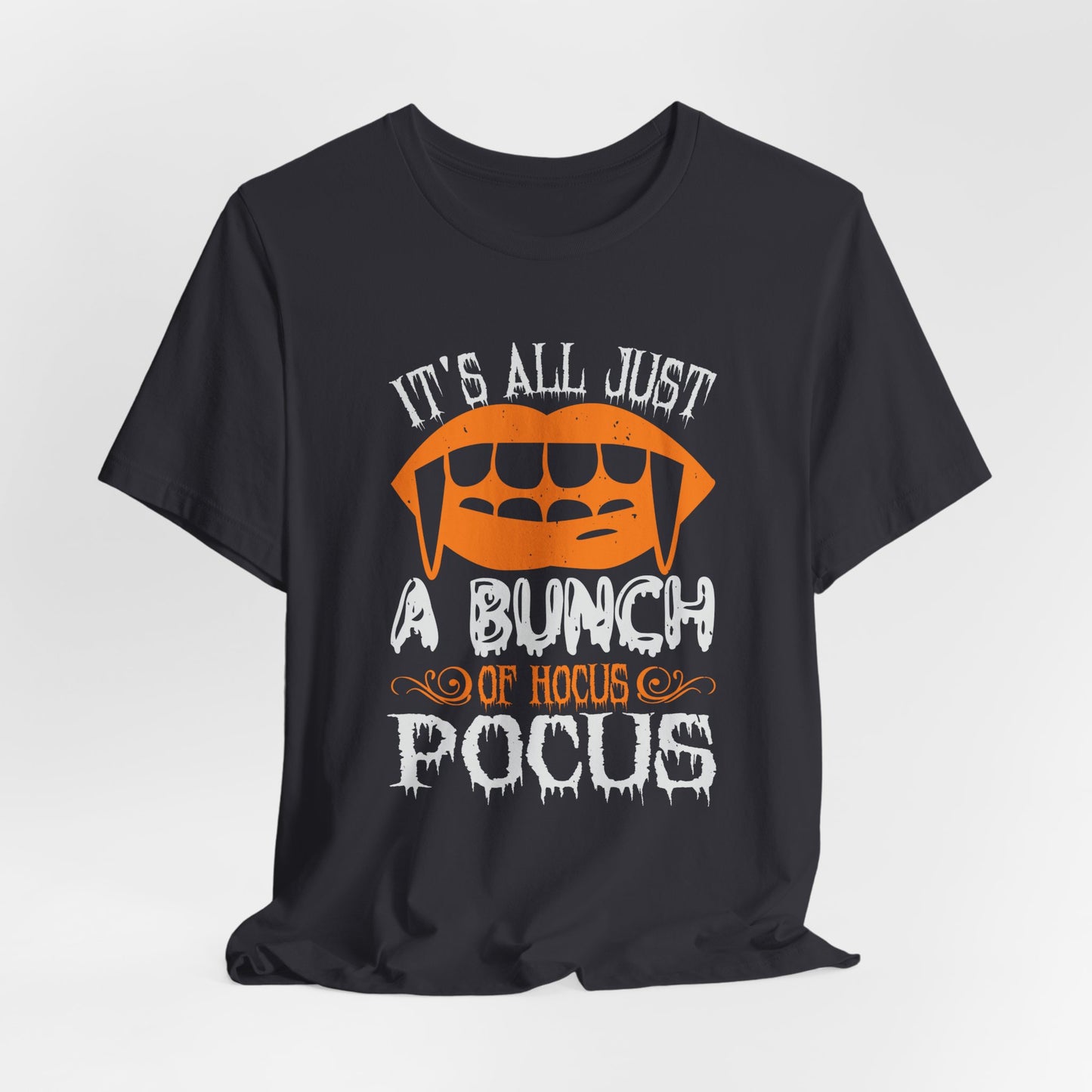 It’s All Just a Bunch of Hocus Pocus - Unisex Jersey Short Sleeve Tee - 12473
