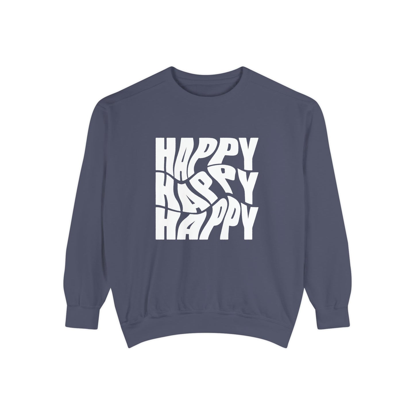 Happy Happy Happy - Unisex Garment-Dyed Sweatshirt - 11203