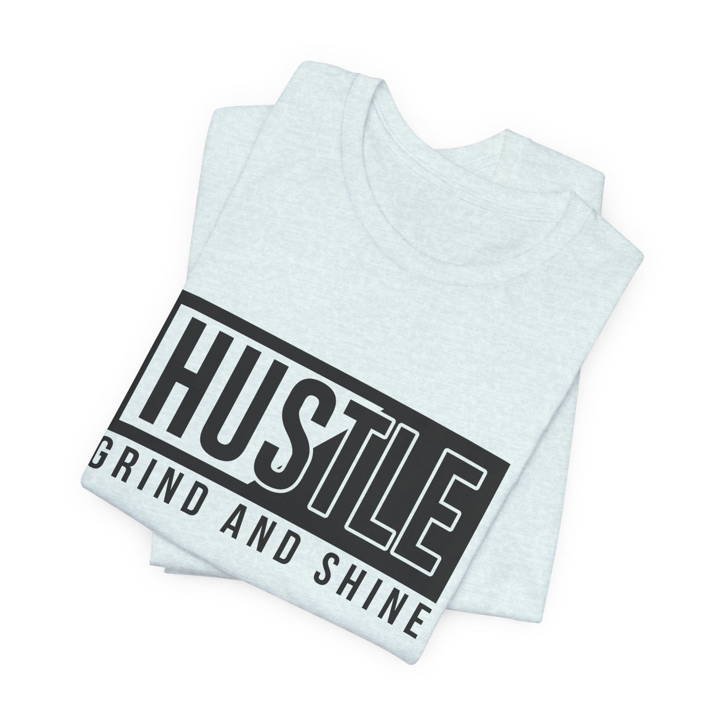 Motivational: Hustle, Grind & Shine - Unisex Jersey Short Sleeve Tee