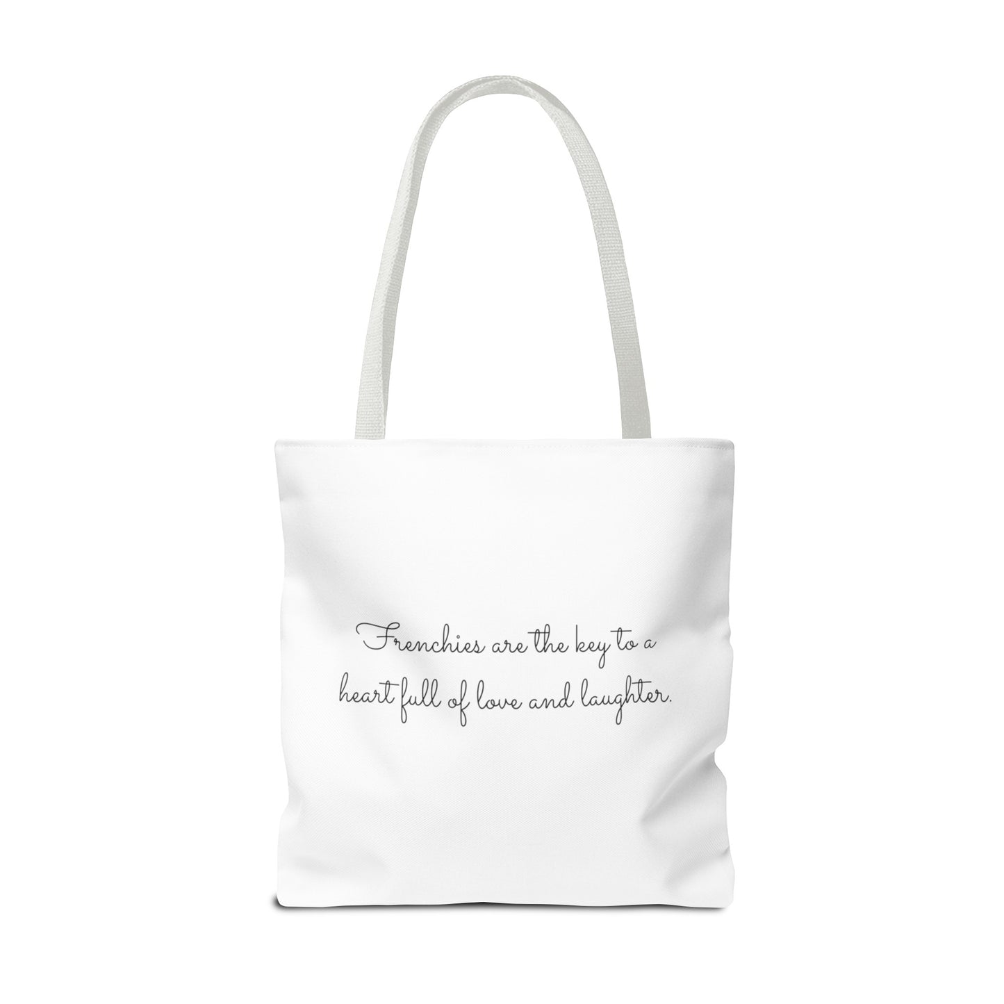 Life is better with a Frenchie by your side. - Tote Bag