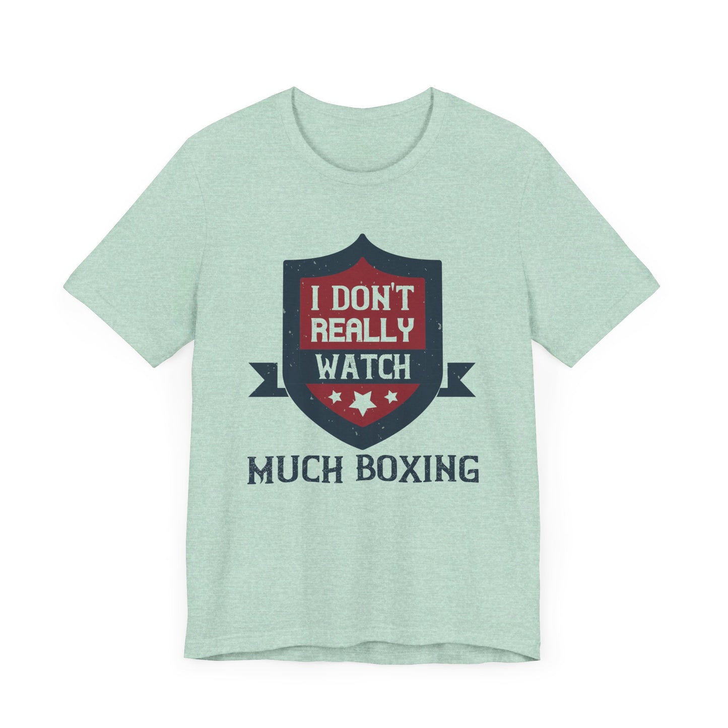 I Don’t Really Watch Much Boxing - Unisex Jersey Short Sleeve Tee