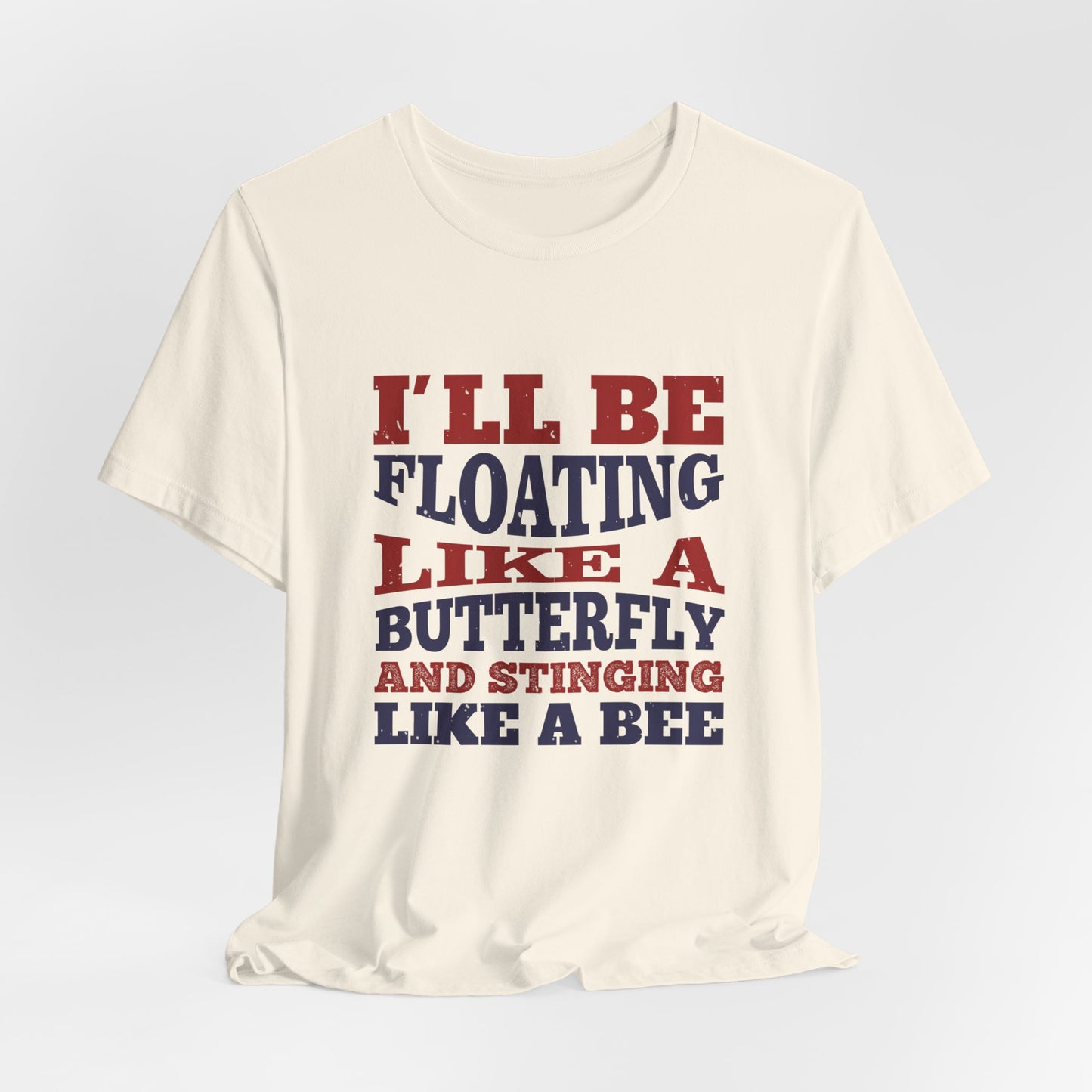Boxing: I'll Be Floating Like a Butterfly and Stinging Like a Bee - Unisex Jersey Short Sleeve Tee - 11680