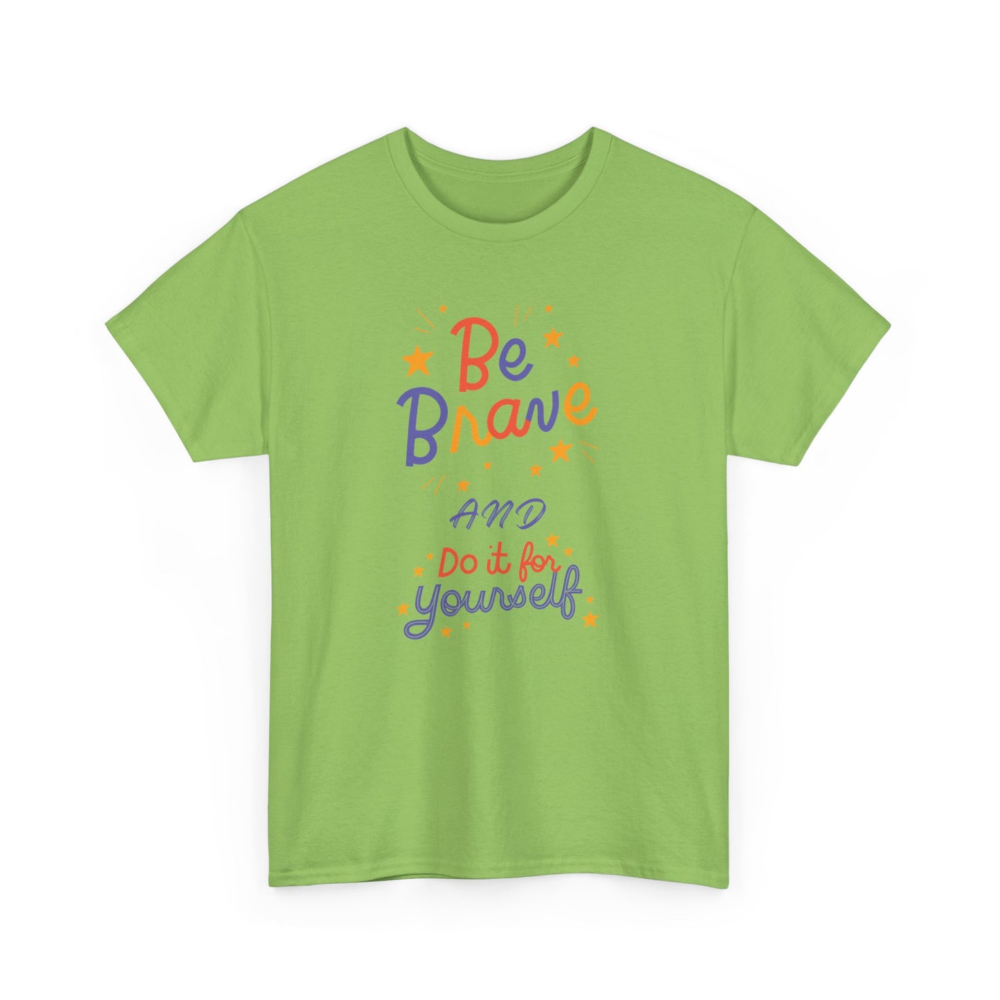 Be Brave and Do it for Yourself - Unisex Heavy Cotton Tee - 11656